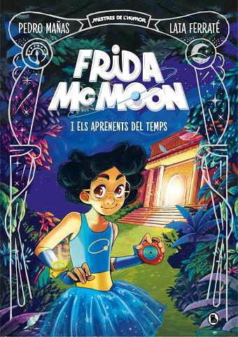 Frida McMoon 1 : Frida McMoon i els aprenents del temps  | 9788402425829 | Mañas, Pedro / Ferraté, Laia