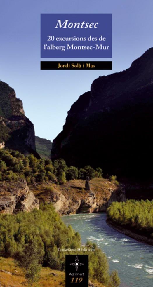 Montsec : 20 excursions des de l'alberg Montsec-Mur | 9788497917995 | Solà i Mas, Jordi