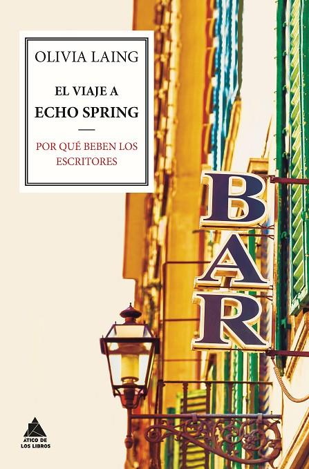 Viaje a Echo Spring, El : Por qué beben los escritores | 9788416222063 | Laing, Olivia