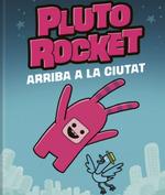 Pluto Rocket 1 : Arriba a la ciutat | 9788418762765 | Gilligan, Paul