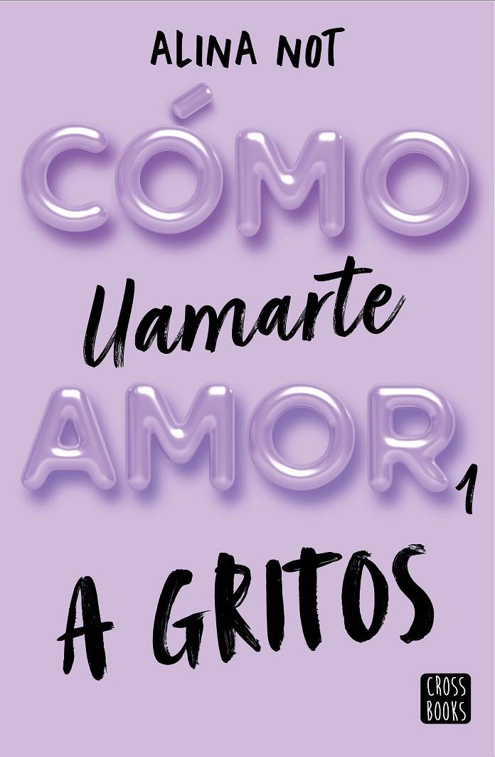 Cómo llamarte amor 1 : A gritos | 9788408269045 | Not, Alina