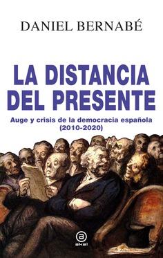 Distancia del presente, La : Auge y crisis de la democracia española (2010-2020) | 9788446047940 | Bernabé, Daniel