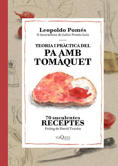 Teoria i pràctica del pa amb tomàquet | 9788490662526 | Pomés, Leopoldo