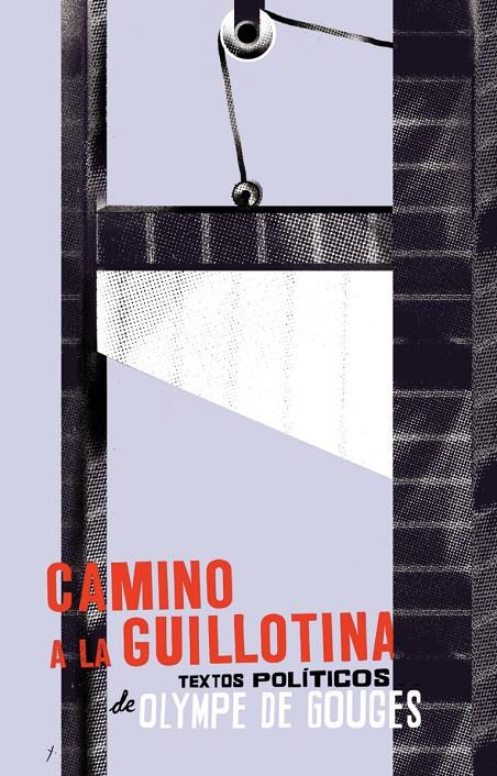 Camino a la guillotina : Textos políticos | 9788494872693 | Gouges, Olympe de