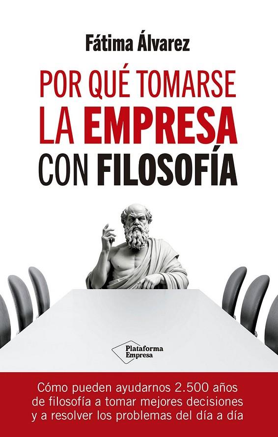 Por qué tomarse la empresa con filosofía | 9788410079779 | Álvarez, Fátima