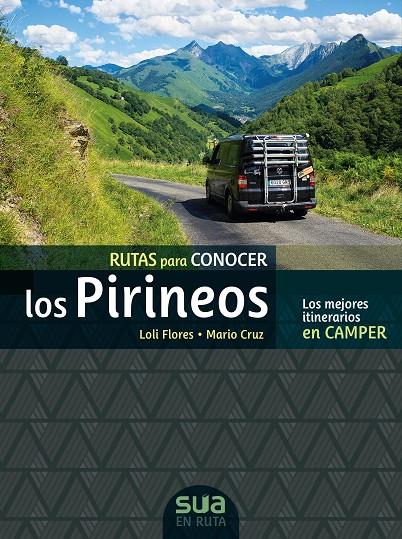 Rutas para conocer los Pirineos. Los mejores itinerarios en Camper | 9788482167565 | Flores, Loli / Cruz, Mario