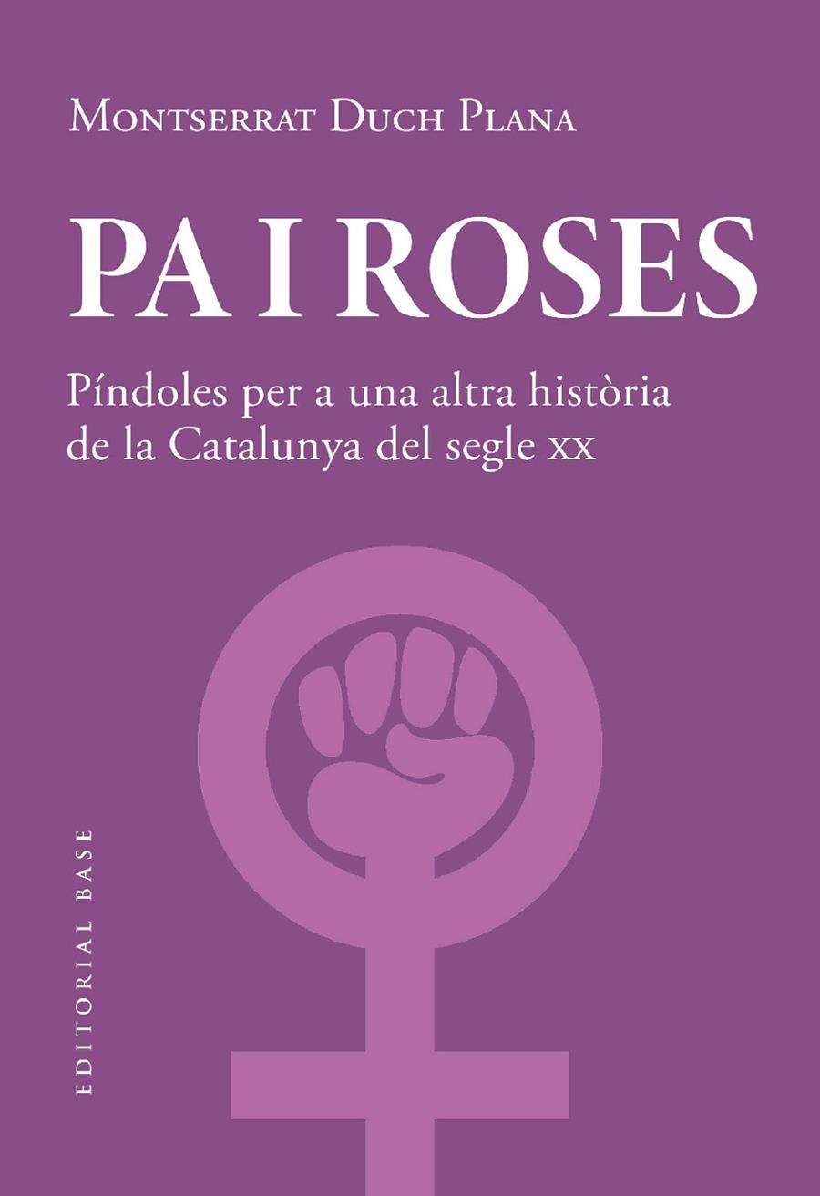 Pa i roses : Píndoles per a una altra història del segle XX | 9788419007780 | Duch, Montserrat