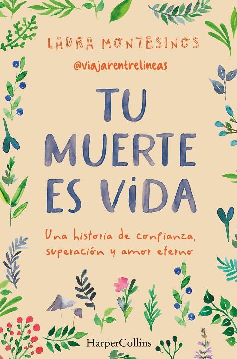 Tu muerte es vida : Una historia de confianza, superación y amor eterno | 9788491399841 | Montesinos, Laura