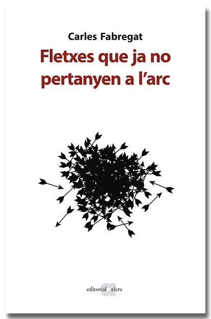 Fletxes que ja no pertanyen a l'arc | 9788418618673 | Fabregat Sans, Carles