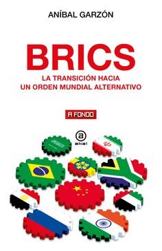 Brics : La transición hacia un orden mundial alternativo | 9788446055945 | Garzón Baeza, Aníbal