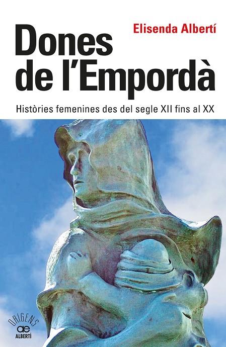 Dones de l'Empordà : Històries femenines des del segle XII fins al XX | 9788472461864 | Albertí, Elisenda