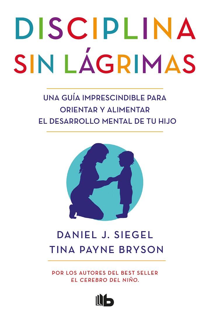 Disciplina sin lágrimas | 9788490704523 | Siegel, Daniel J. / Bryson, Tina Payne