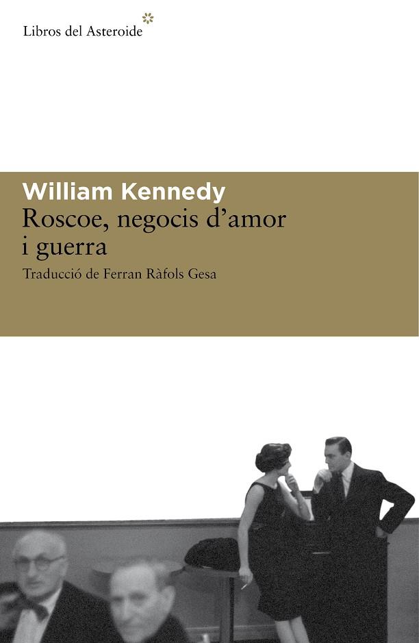 Roscoe, negocis d'amor i guerra | 9788492663279 | Kennedy, William