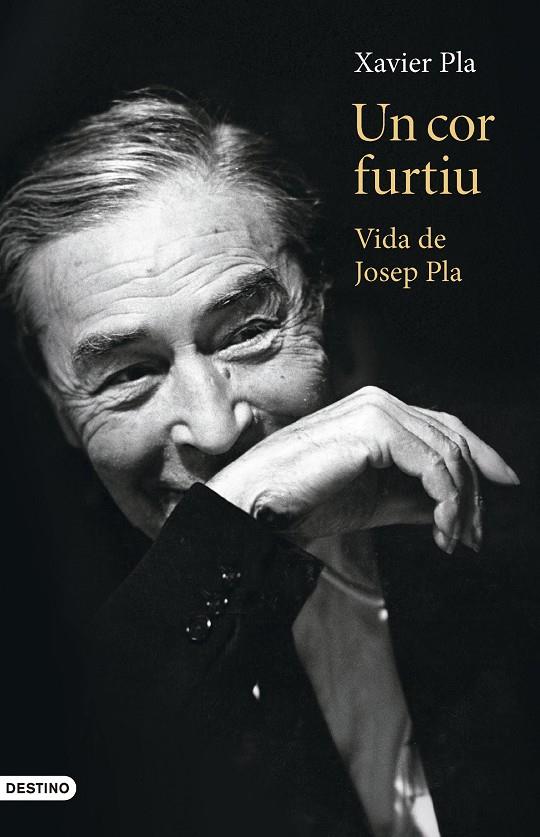 Cor furtiu, Un : Vida de Josep Pla | 9788419734082 | Pla, Xavier