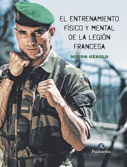 Entrenamiento físico y mental de la legión francesa, El | 9788499107066 | Gérald, Mayor