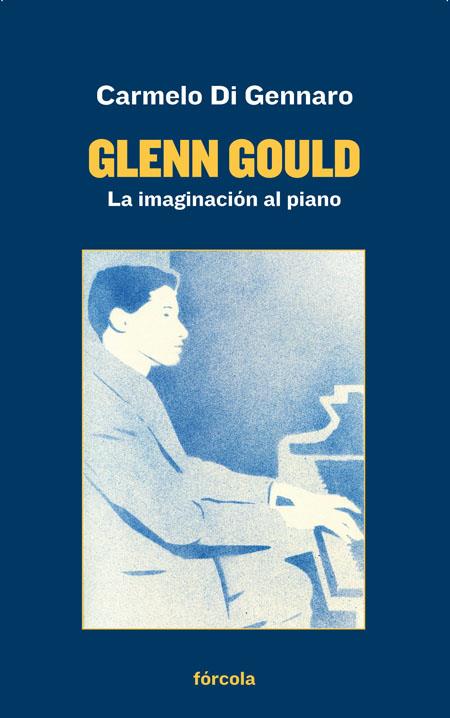 Glenn Gould : La imaginación al piano | 9788417425180 | Gennaro, Carmelo dI