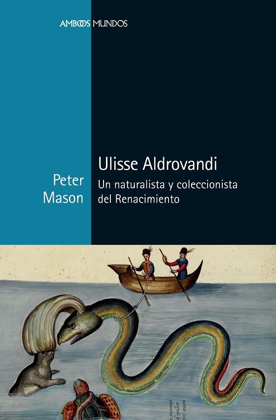 Ulisse Aldrovandi : Un naturalista y coleccionista del Renacimiento | 9788419892058 | Mason, Peter