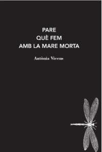 Pare que farem amb la mare morta | 9788412171228 | Vicens, Antònia