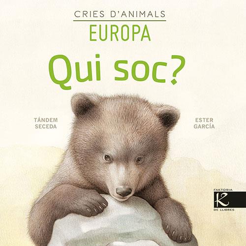 Qui soc? Cries d'animals : Europa | 9788418558153 | Pelayo, Isabel / Gutiérrez, Xulio / Martínez, Pilar / Heras, Chema