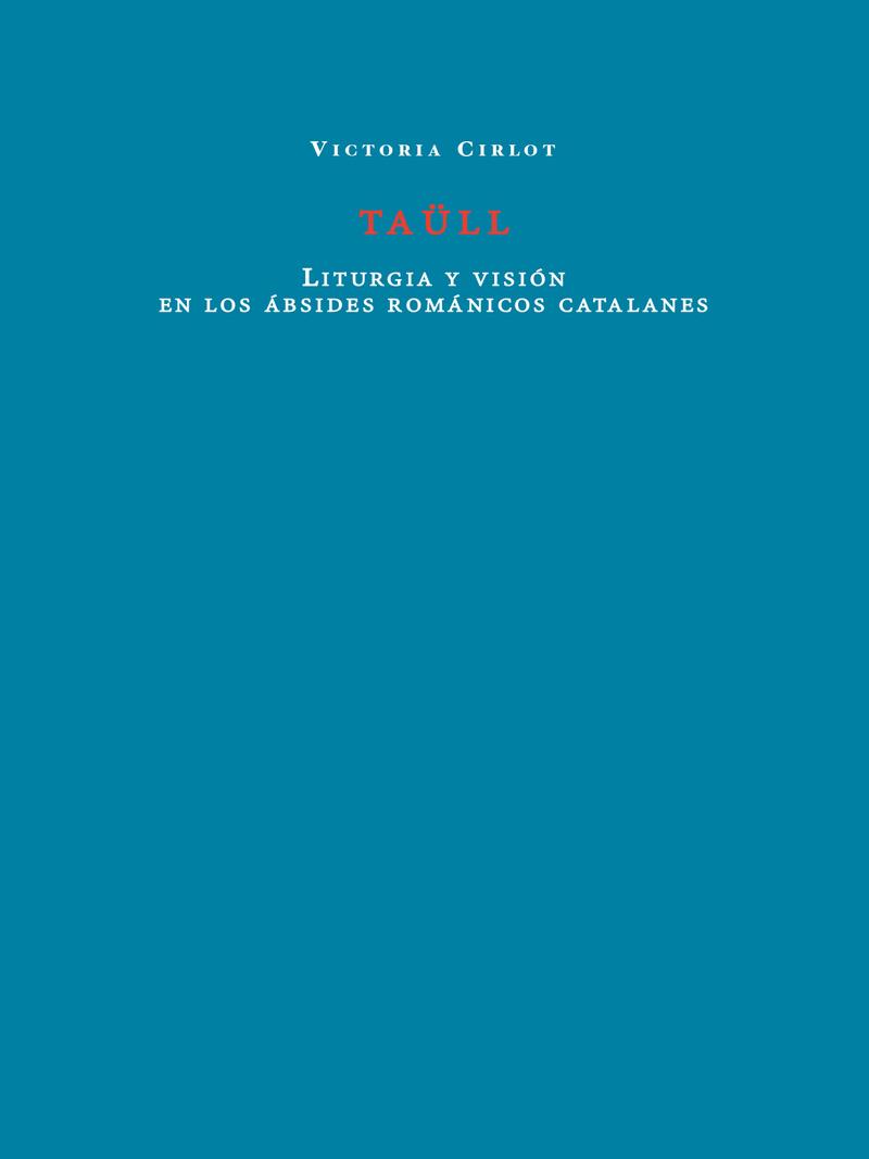 Taüll : Liturgia y visión en los ábsides románicos catalanes | 9788412670981 | Cirlot, Victoria