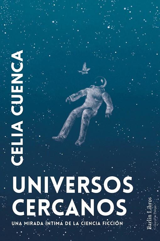 Universos cercanos : Una mirada íntima de la ciencia ficción | 9788412803273 | Cuenca, Celia