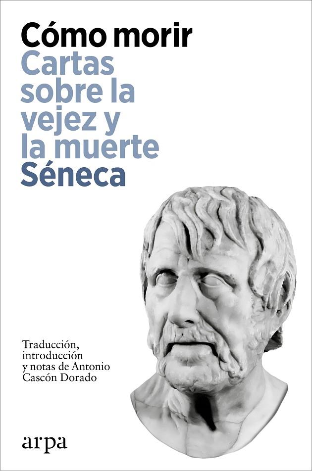 Cómo morir : Cartas sobre la vejez y la muerte | 9788419558923 | Séneca