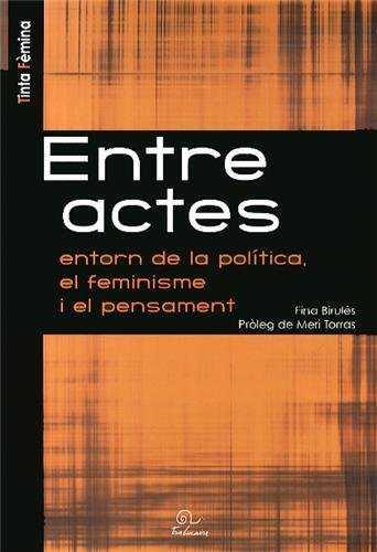 Entreactes entorn de la política, el feminisme i el pensament | 9782849741832 | Birulés, Fina