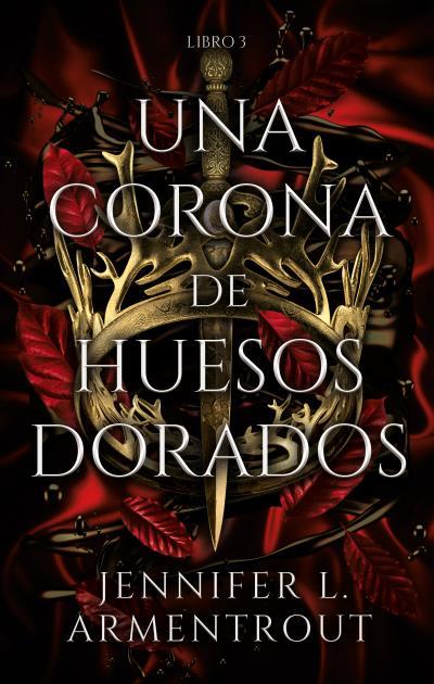 Sangre y cenizas Libro 3 : Una corona de huesos dorados | 9788417854324 | Armentrout, Jennifer