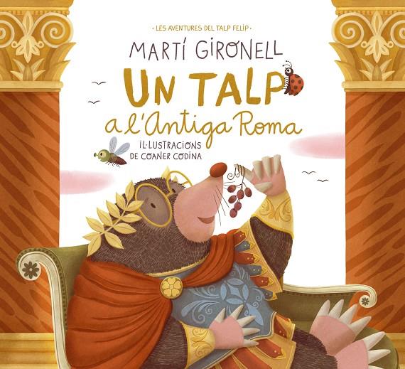 Aventures del Talp Felip, Les : Un talp a l'Antiga Roma | 9788413894775 | Gironell, Martí / Codina, Coaner