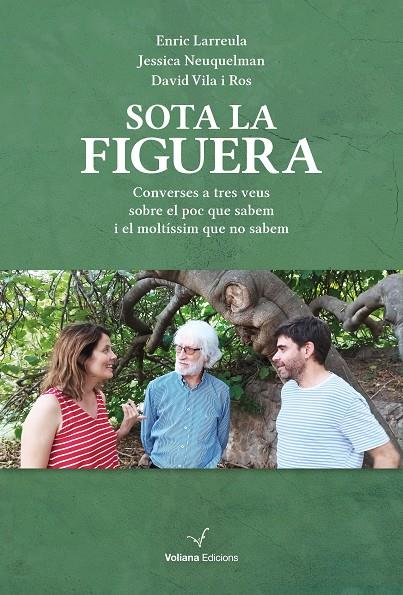 Sota la figuera : Converses a tres veus | 9788412824315 | Larreula, Enric / Neuquelman, Jessica / Vila Ros, David