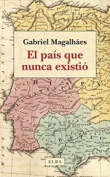 País que nunca existió, El | 9788412649734 | Magalhães, Gabriel