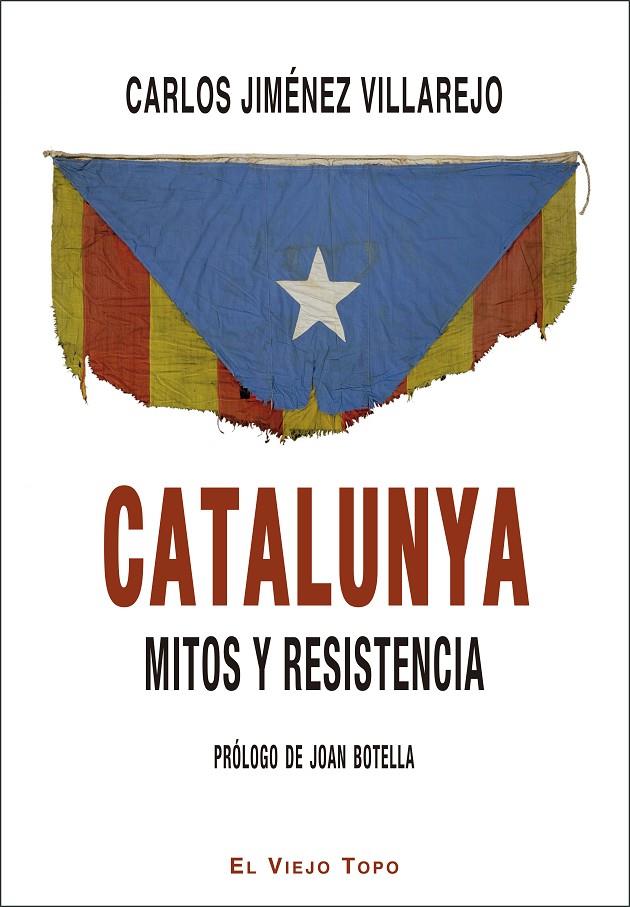 Catalunya : Mitos y resistencia | 9788417700058 | Jiménez Villarejo, Carlos