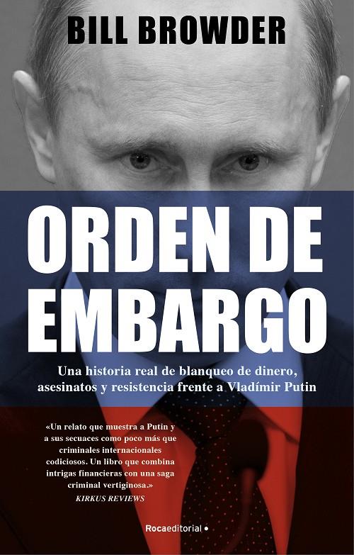 Orden de embargo : Una historia real de blanqueo de dinero, asesinatos y resistencia frente a Vladímir Putin | 9788419283108 | Browder, Bill