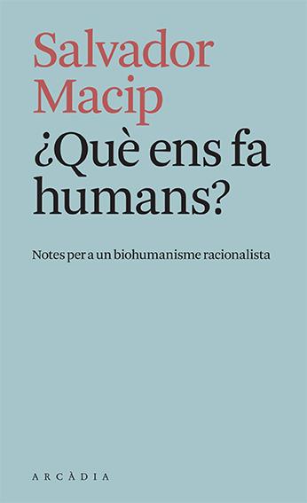 Què ens fa humans? | 9788412471779 | Macip, Salvador