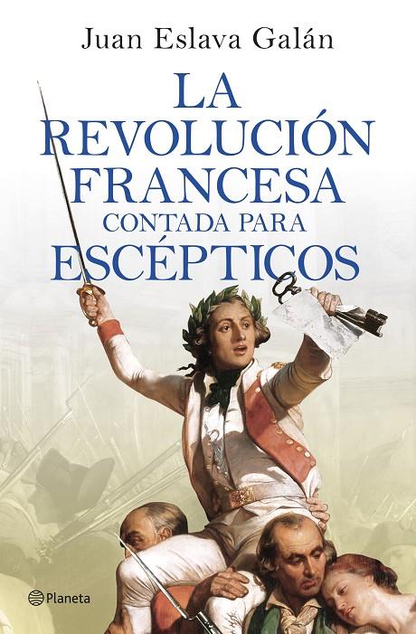 Revolución francesa contada para escépticos, La | 9788408277613 | Eslava Galán, Juan