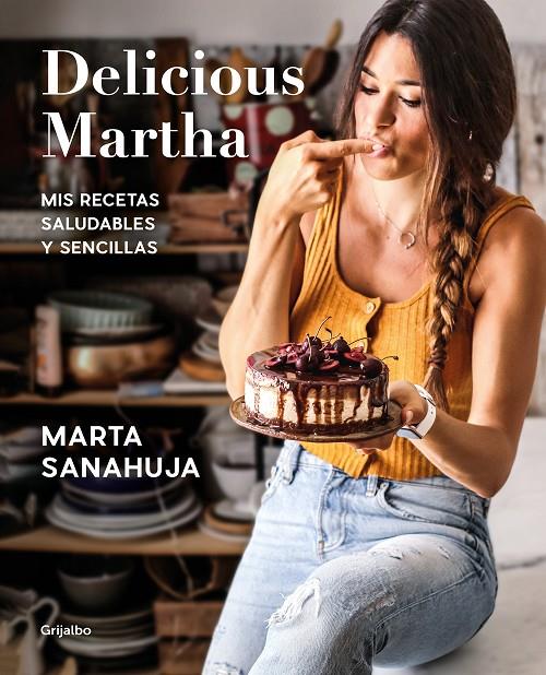 Delicious Martha : Mis recetas saludables y sencillas | 9788417752873 | Sanahuja, Marta