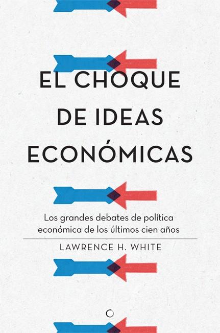 Choque de ideas económicas, El | 9788495348968 | White, Lawrence H.