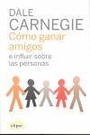 Cómo ganar amigos e influir sobre las personas | 9788493664923 | Carnegie, Dale