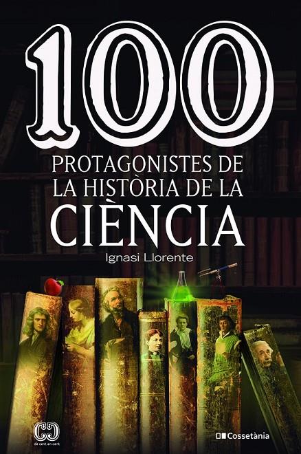 100 protagonistes de la història de la ciència | 9788413562278 | Llorente, Ignasi