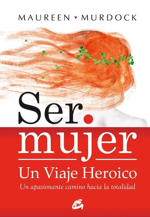 Ser mujer : Un viaje heroico | 9788484452867 | Murdock, Maureen