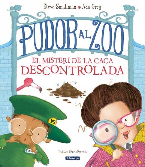 Pudor al zoo. El misteri de la caca descontrolada | 9788448862664 | Smallman, Steve / Gray, Ada