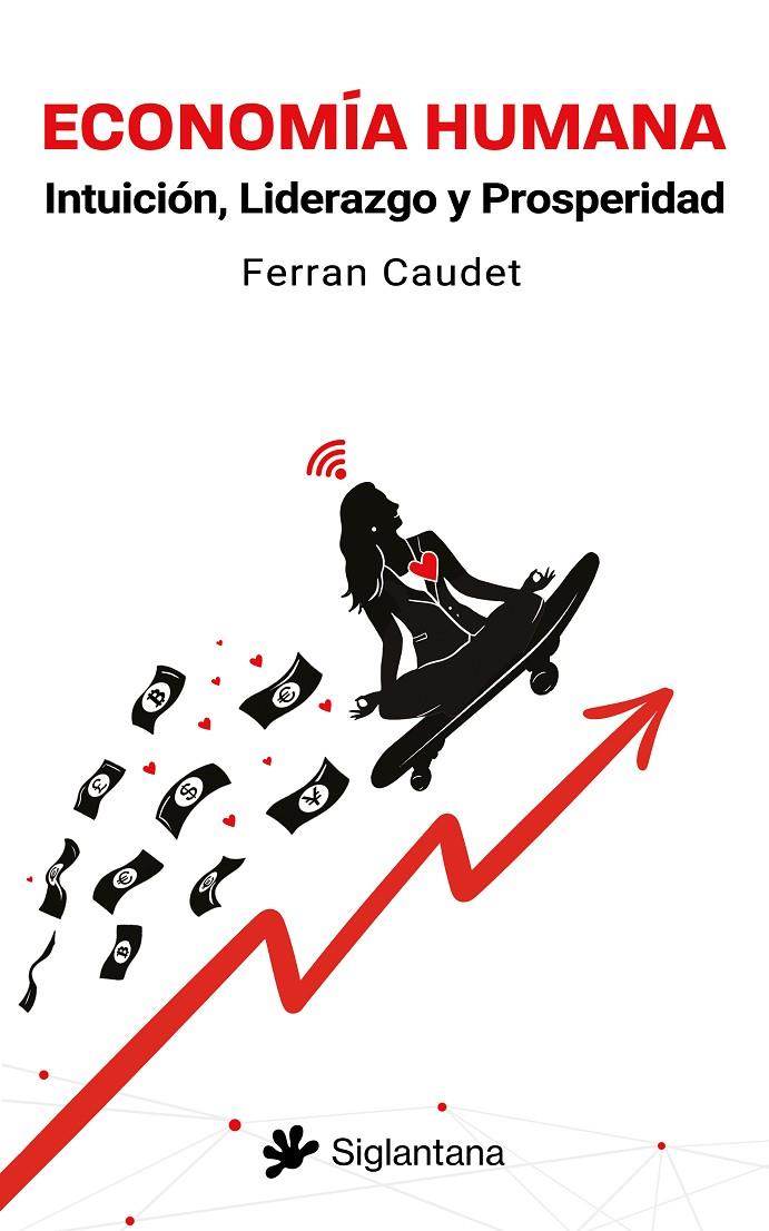 Economía Humana : Intuición, Liderazgo y Prosperidad | 9788410179165 | Caudet, Ferran / Mayor Zaragoza, Federico / Dawa Rimpoché, Namgay / Antoni Melé, Joan / Botella, Mer