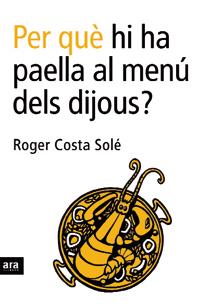 Per què hi ha paella al menú dels dijous? | 9788496201750 | Costa Solé, Roger