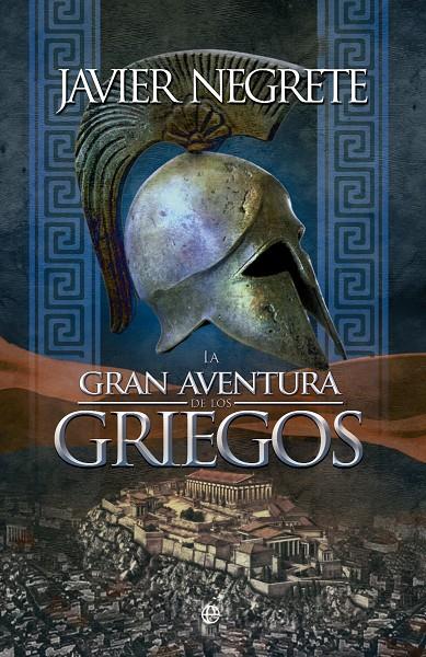 Gran aventura de los griegos, La | 9788490600726 | Negrete, Javier