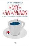 Café en el fin del mundo, Un | 9788418128141 | Strelecky, John