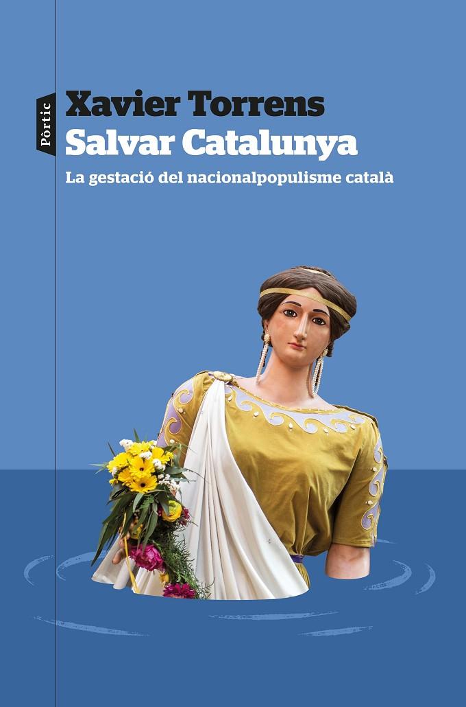 Salvar Catalunya : La gestació del nacionalpopulisme català | 9788498095609 | Torrens, Xavier