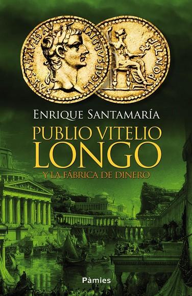 Publio Vitelio Longo y la fábrica de dinero | 9788416331031 | Santamaría, Enrique