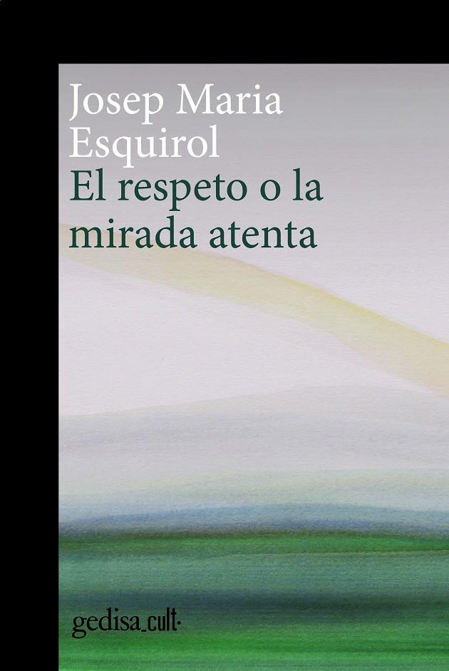 Respeto o la mirada atenta, El | 9788419406378 | Esquirol, Josep Maria