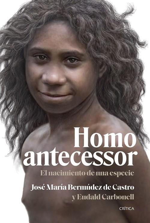 Homo antecessor : El nacimiento de una especie | 9788491995791 | Bermúdez de Castro, José María / Carbonell, Eudald