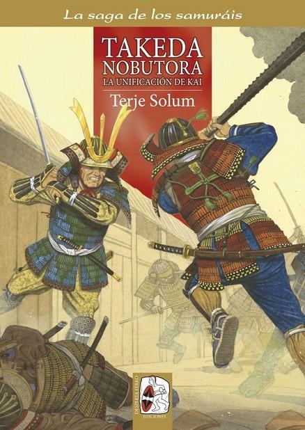 Saga de los Samuráis 2, La : Takeda Nobutora. La unificación de Kai | 9788494392238 | Solum, Terje